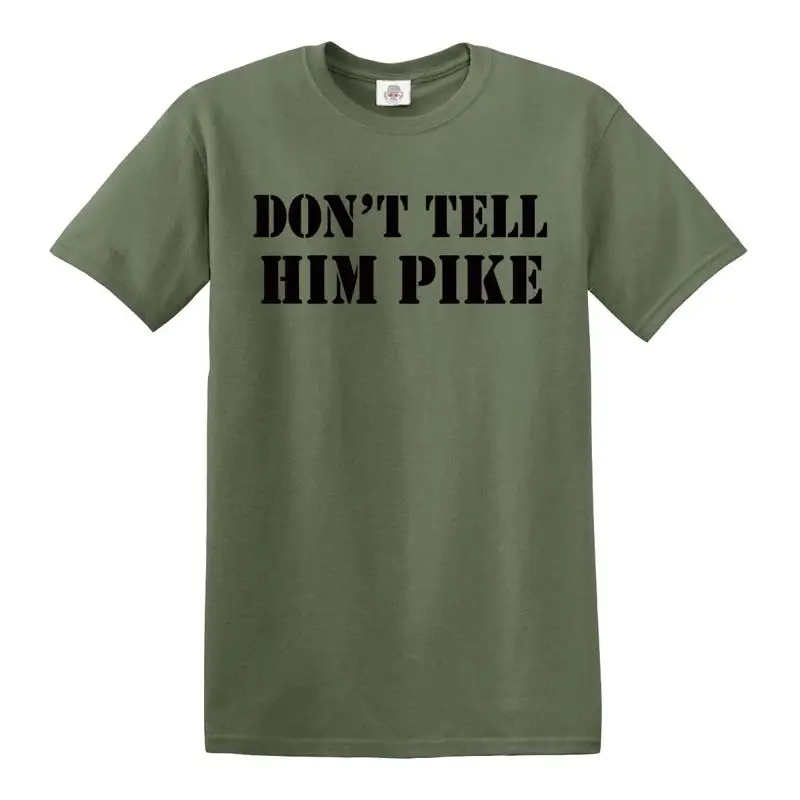 

Армейская футболка Don't Tell Him Pike Dad's Army Green, мужская подарочная футболка, футболка