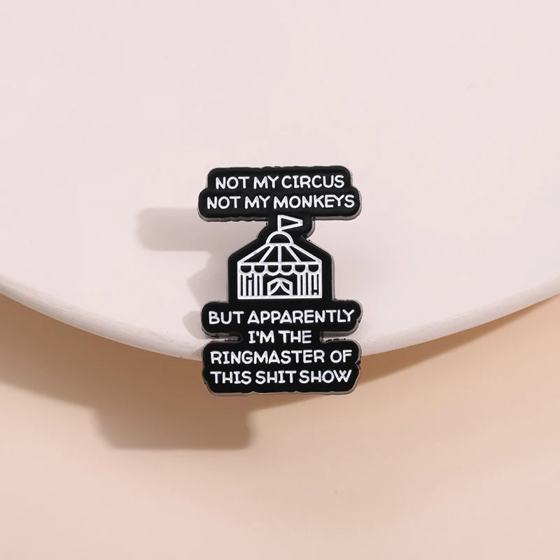 Not My Circus Not My Monkeys Phrase Enamel Pins Funny Humorous Sarcasm Proverb Brooches Lapel Badge Wholesale Backpack Gift