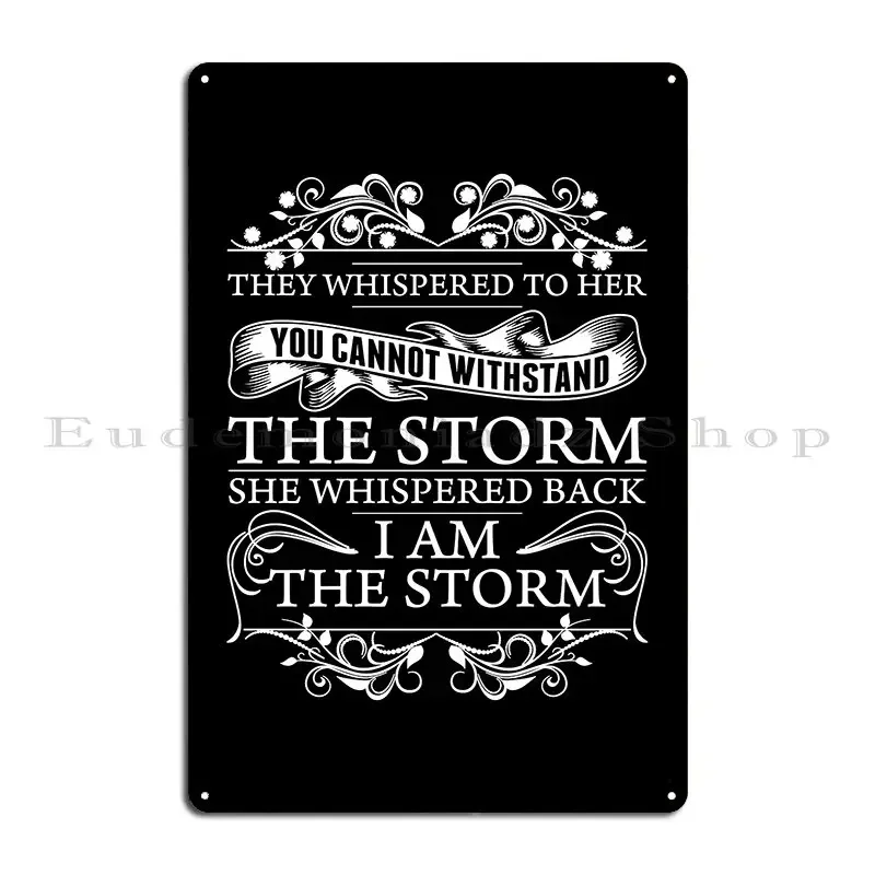 I Am The Storm She Whispered Back Inspirational Quote Metal Plaque Poster Printing Club Cinema Cave Create Tin Sign Poster