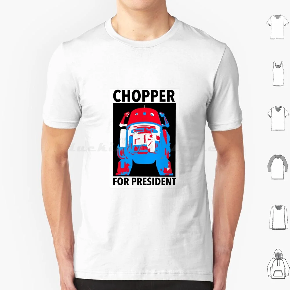 Chopper For President T Shirt Big Size 100% Cotton Rebels Chopper Droid