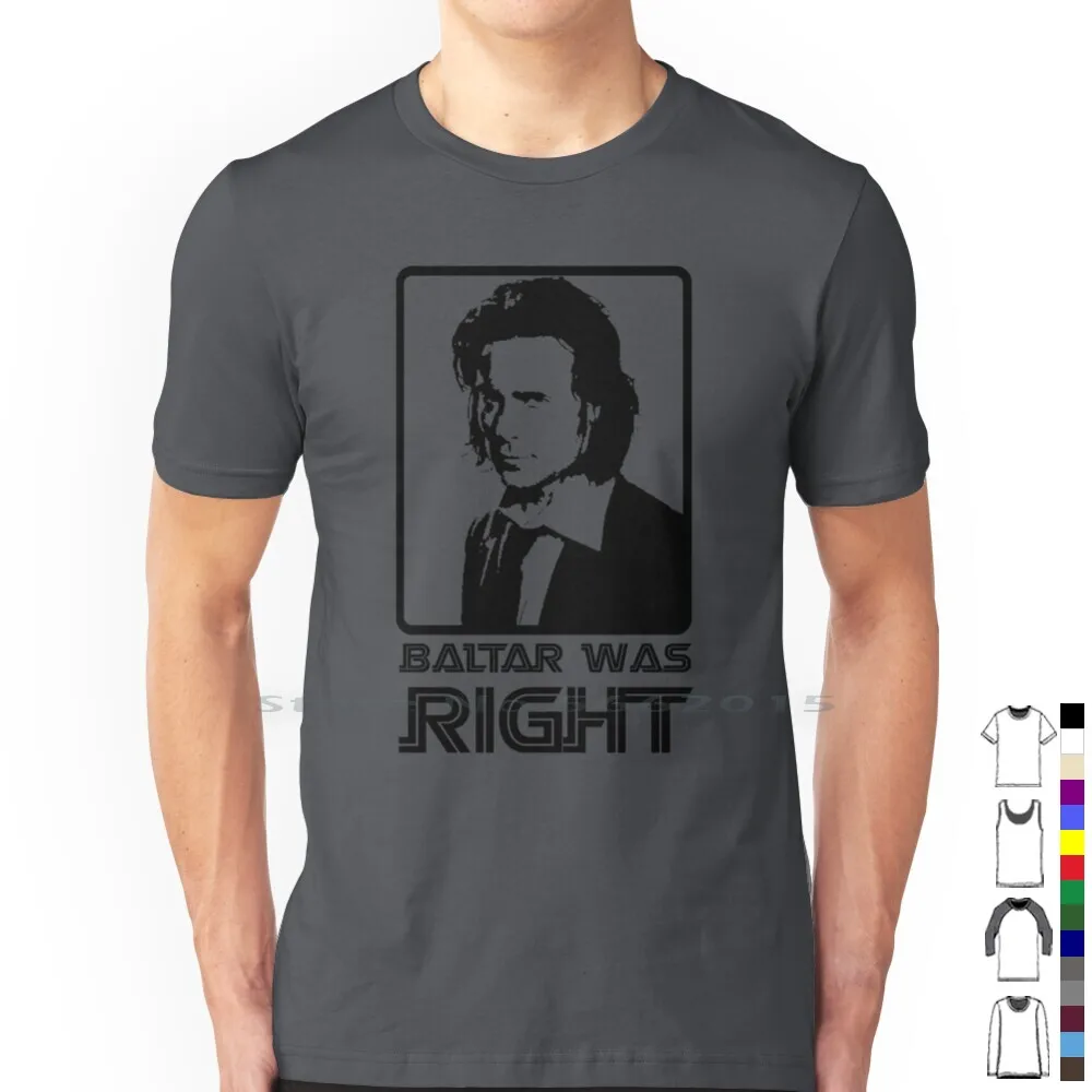 Baltar Was Right T Shirt 100% Cotton Galactica Battlestar Frak Gaius Baltar Short Long Sleeve Tee Top