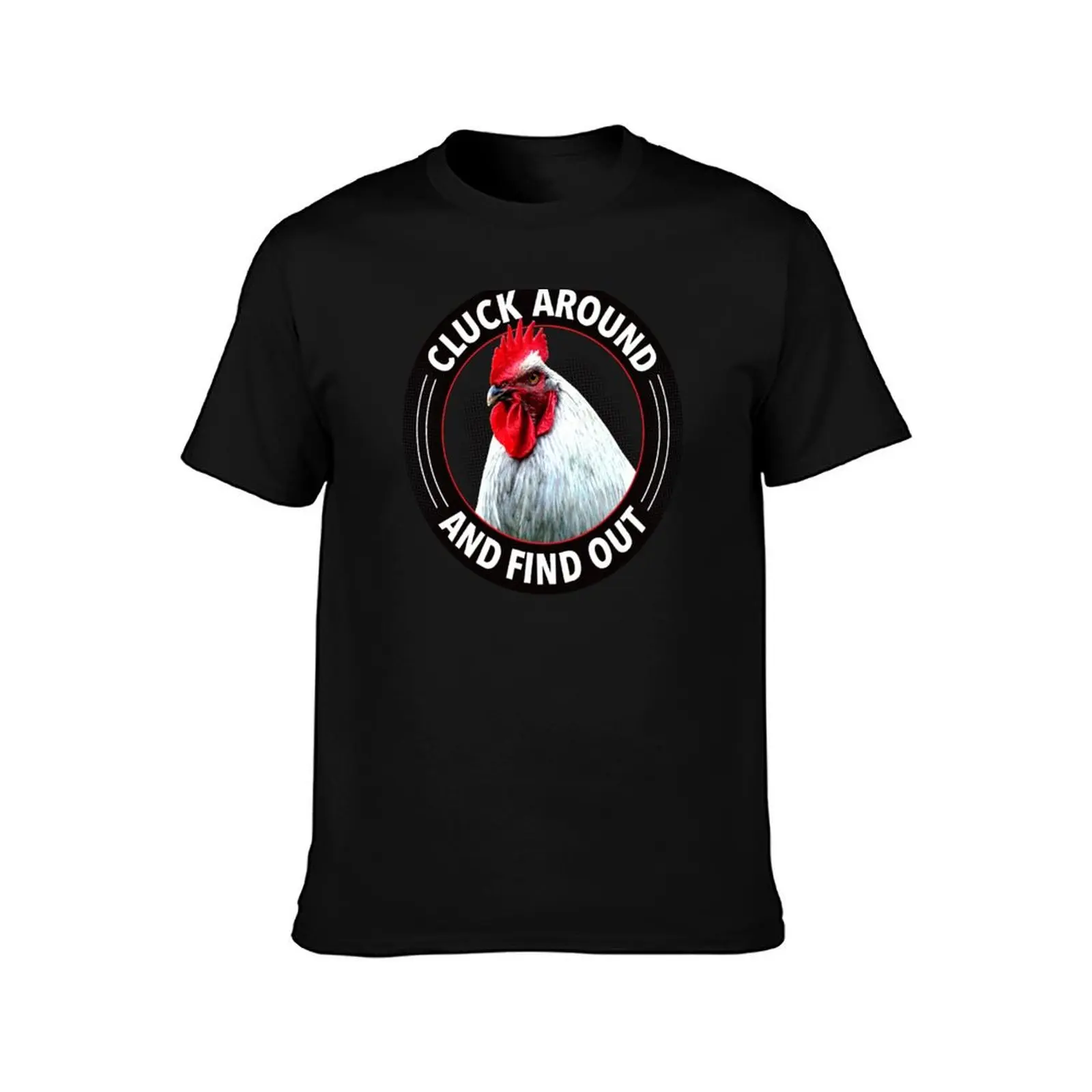 Cluck Around and Find Out T-Shirt Festival Party Tee Top T-Shirt