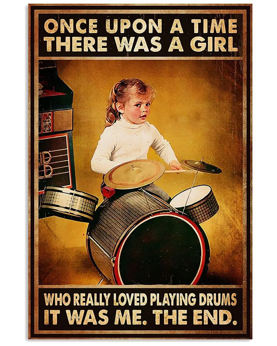 Once Upon A Time There was A Girl Who Really Loved Playing Drums It was Me Poster Vintage Metal Sign Home Bar Club Wall Decor 12