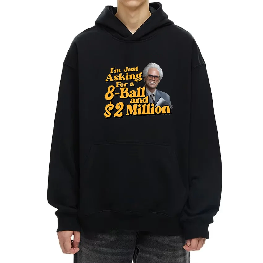 

I'm Just Asking For A Eight-Ball And $2 Million Baby Billy Funny Hoodie Men Women ' s Casual Fleece Long Sleeve hip hop hoodies