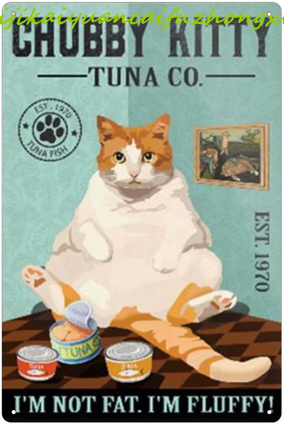 Orange Cat Tuna Metal Tin Sign,Chubby Kitty Tuna Im Not Fat I'm Fluffy Room Decor Metal Wall Decoration Retro Bar Sign Home