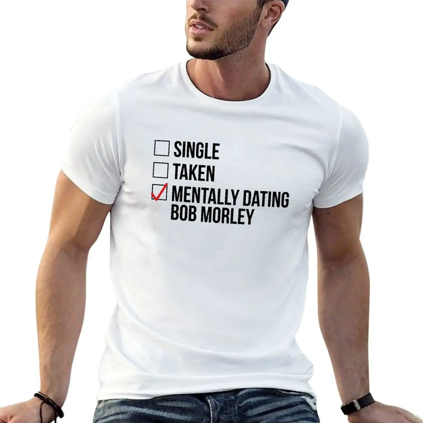 

MENTALLY DATING BOB MORLEY T-Shirt man t shirt cotton printed t shirts for man T-Shirt