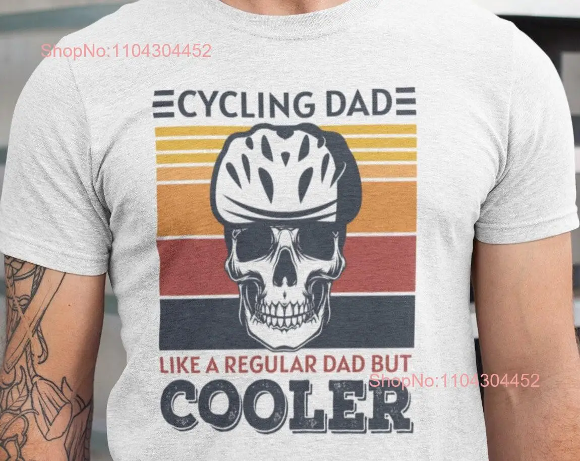 Cycling Dad Like A Regular But Cooler T Shirt Fathers Day Funny for long or short sleeves