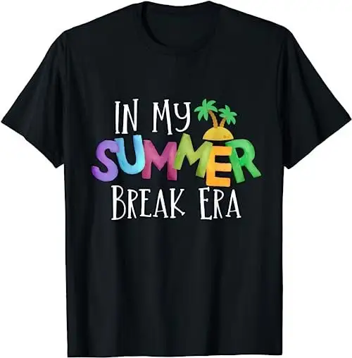 

Funny In My Summer Break Era Fun Last Day Of School Teacher T Shirt Sweat 31797