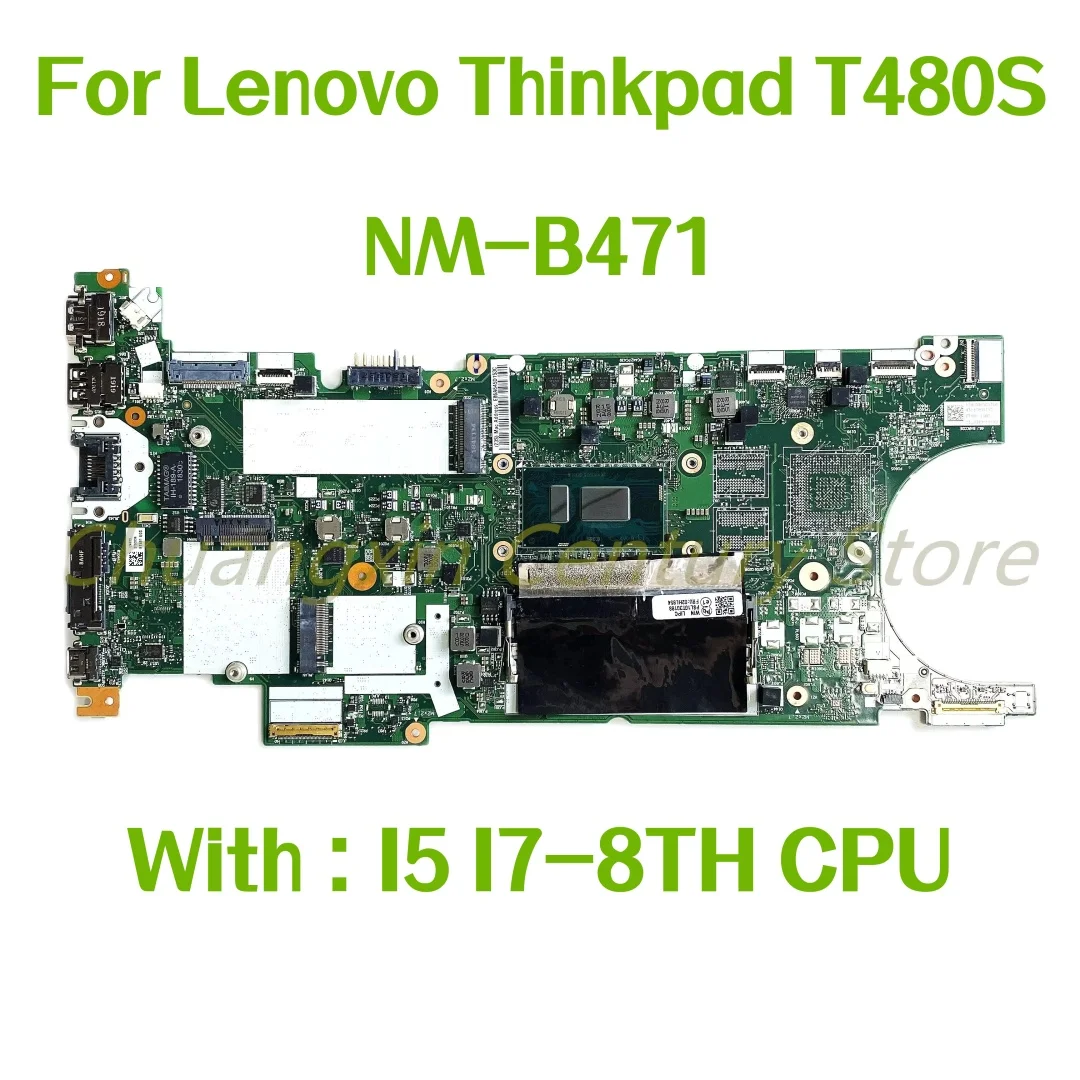 Suitable for Lenovo Thinkpad T480S laptop motherboard NM-B471 with CPU: I5 I7-8TH Gen RAM: 8GB100% Tested Fully Work