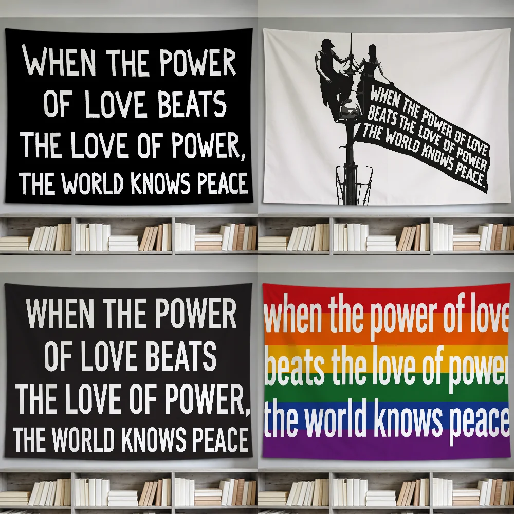When The Power Of Love Beats The Love Of Power Flag For Room Dorm Party Hogar Living Room Wall Hanging Garden Decor Banner Gift