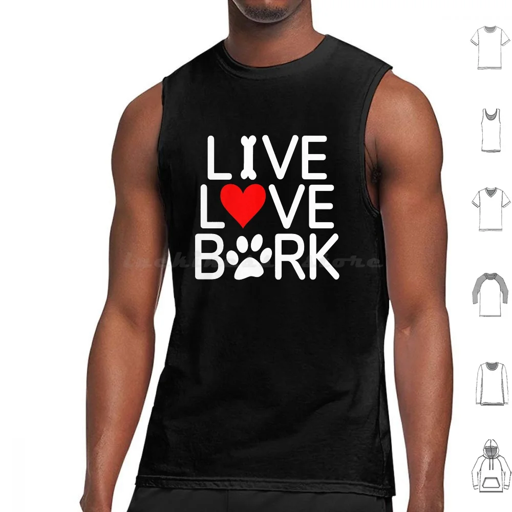 

Live Laugh Bark Tank Tops Print Cotton Live Laugh Bark Live Love Bark Bark Live Love Laugh Bark Dog Dogs Dog Happy