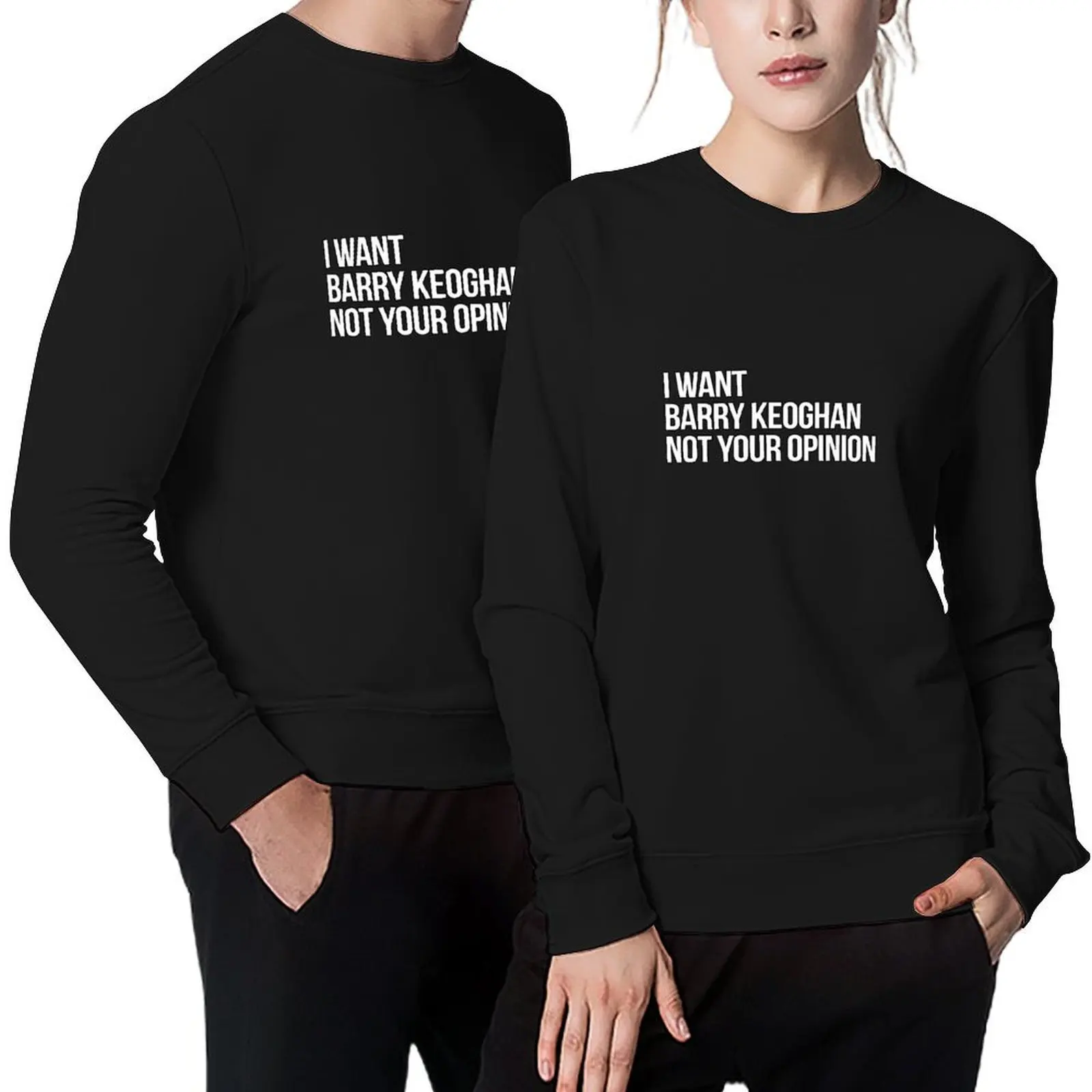 

I Want Barry Keoghan Not Your Opinion Pullover men clothing blouse tracksuit men sports sweatshirt man