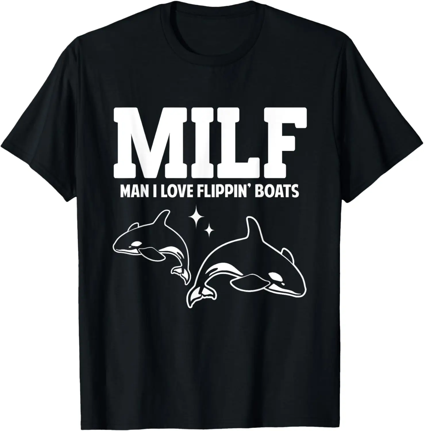 

MILF Man I Love Flippin' Boats Funny Orcas T-Shirt