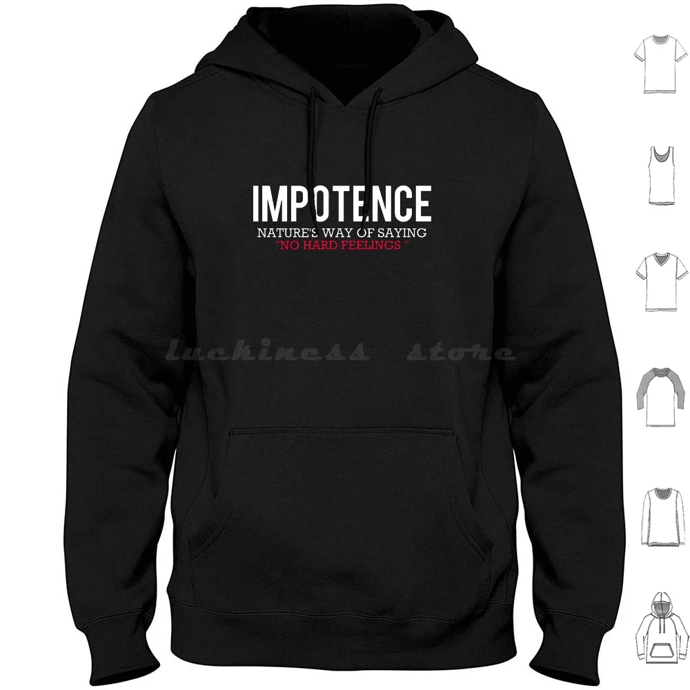 L'impotenza è naturale Il modo di dire Nessun sentimenti difficili Felpa con cappuccio in cotone a maniche lunghe Impotenza Umorismo Divertente Clevermouth Erezione sessuale