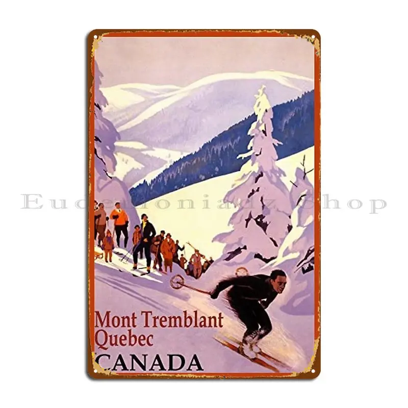 Vintage Ski Design Mont Tremblant Quebec Canada Metal Signs Pub Printed Wall Cave Wall Custom Home Tin Sign Poster