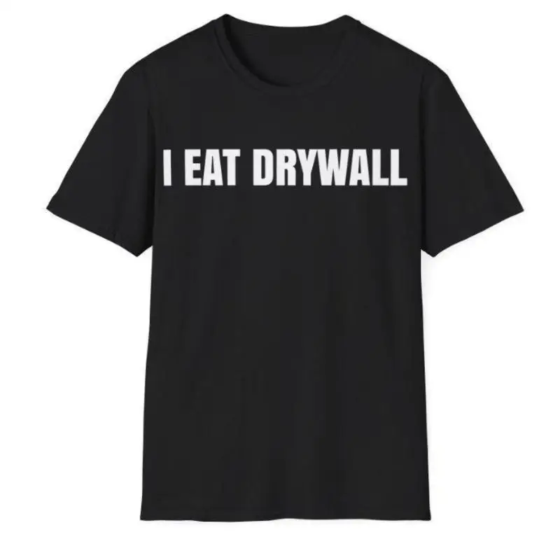 

"I Eat Drywall Funny Meme T-Shirt | Sarcastic Humor Internet Culture Tee | Viral Trend Gift for Men & Women | Gen Z Y2K Top"