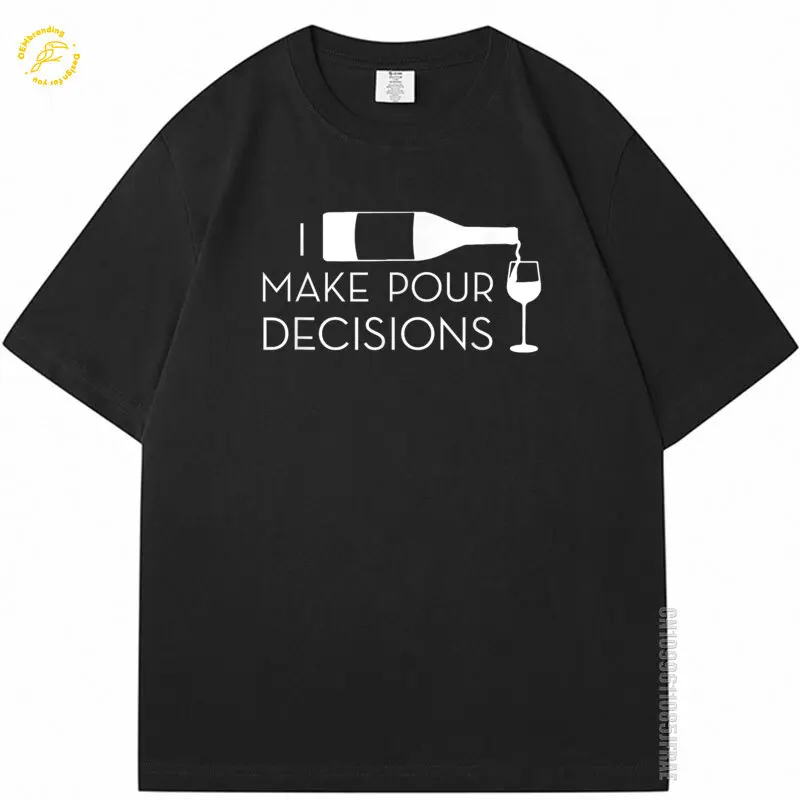 

I Make Pour Decisions Funny Wine Drinking 2025 Hot Oversized T-Shirt Clothing Men Summer Items 한국인 리뷰 많은 남자옷 Short Sleeve