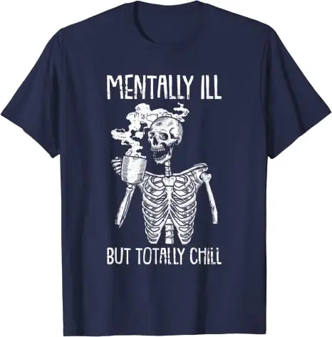 Mentally Ill But Totally Chill Halloween Costume Skeleton T-Shirt Gifts Coffee Lover Drunk Tee Tops Skull Print Graphic Outfits