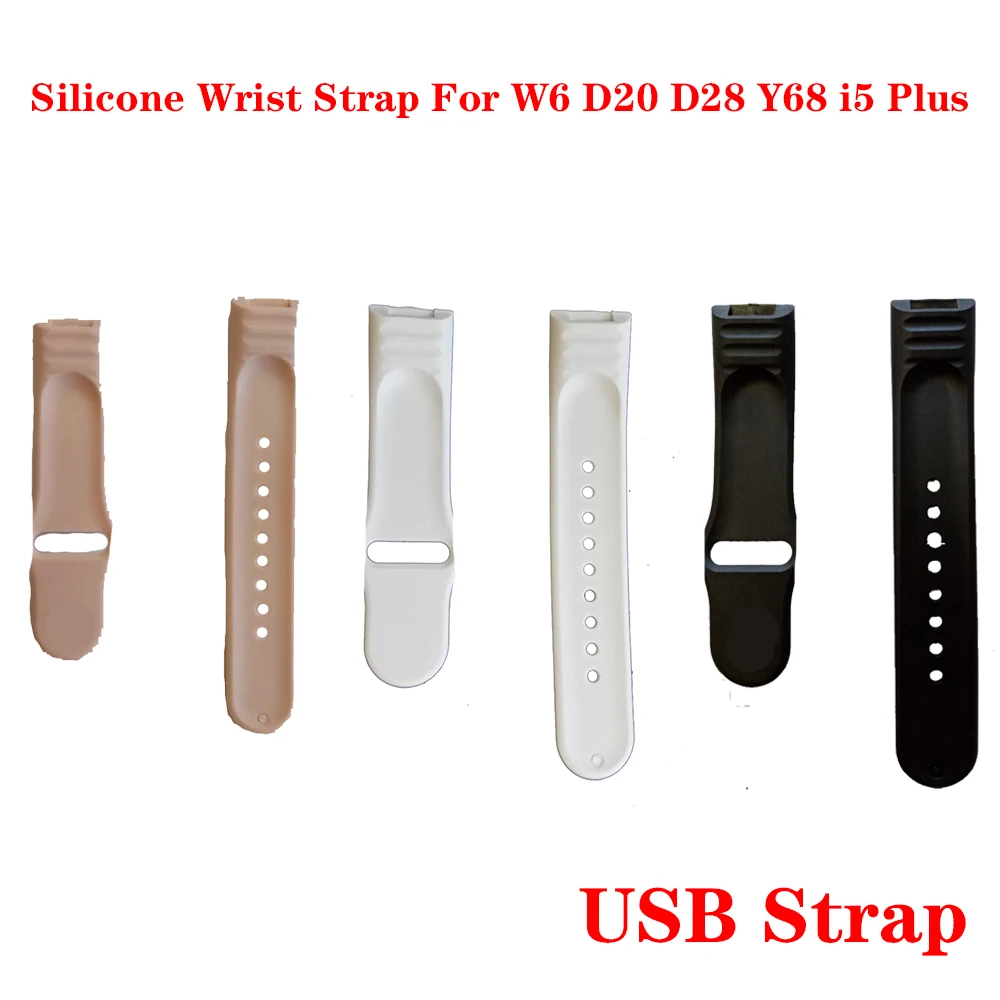 Silicone Wrist Strap for Smart Watch Bracelet Band i5 Plus D20 D28 Y68 W6 USB Strap