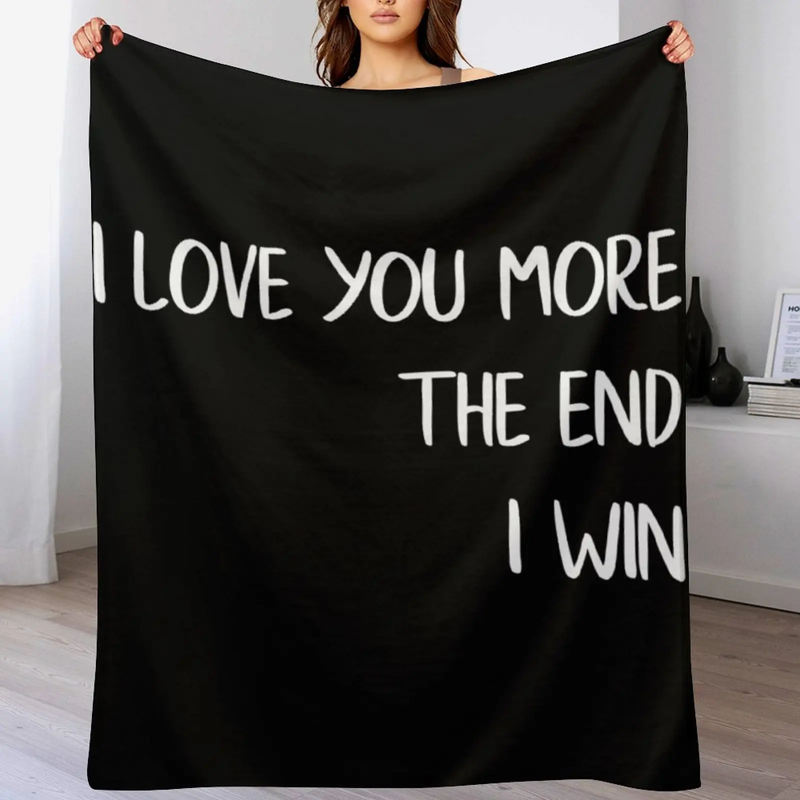 I Love You More The End I Win Love Quote Throw Blanket Summer Bed Fashionable Soft Big Soft Plush Plaid Blankets