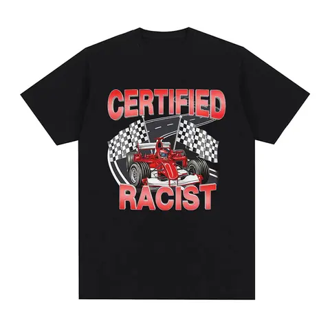 Racista certificato professionale Divertente Racing Meme T-shirt grafica Uomo Donna Moda T-shirt a maniche corte T-shirt casual in cotone