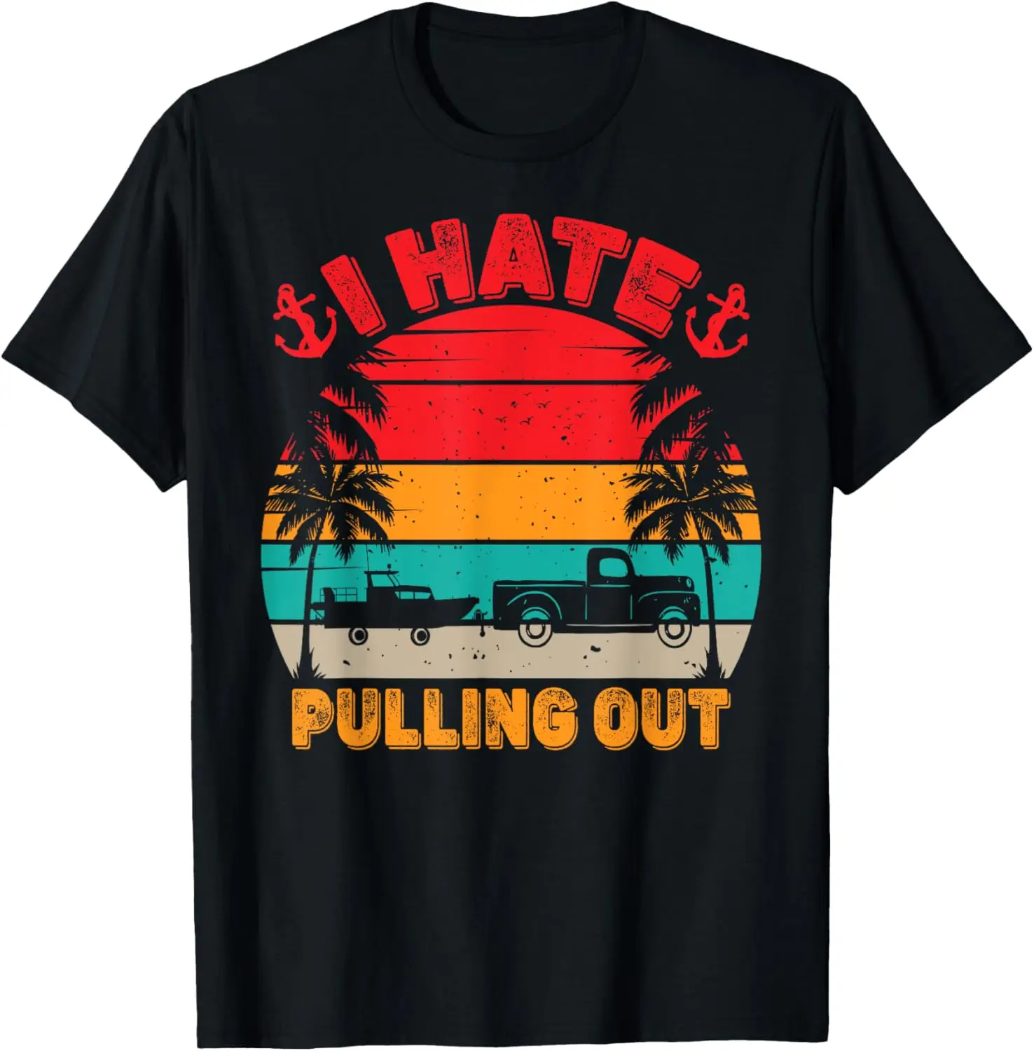 

I hate pulling out retro boating lover boat captain gifts T-Shirt