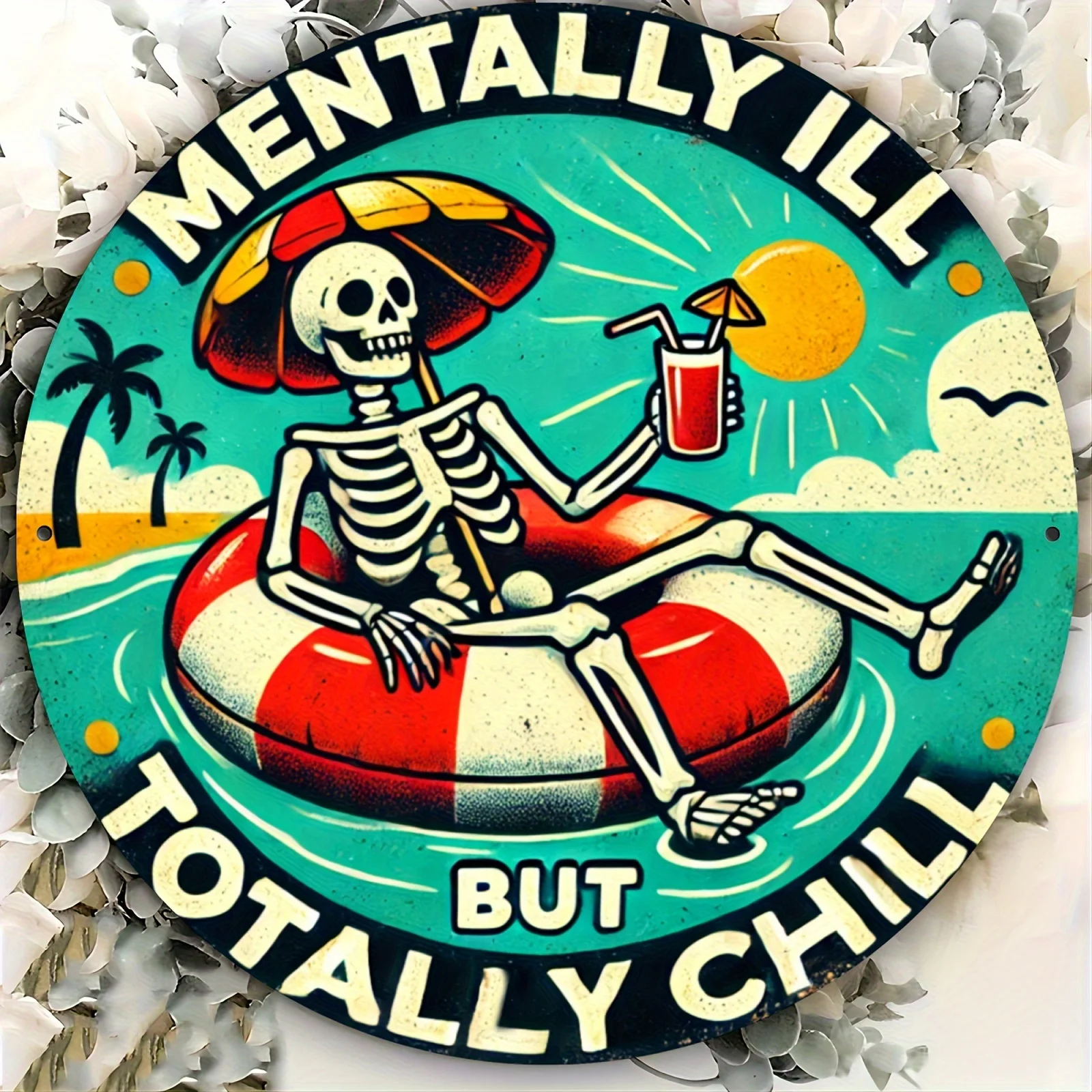Mentally Ill But Totally Chill 2D Round Vintage Metal Tin Sign 7.87x7.87 Inch Beach Skeleton Float Iron Plaque Bar Pool Wall Dec