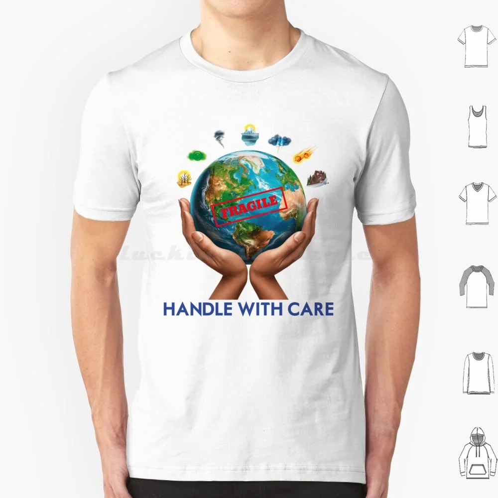 Earth Fragile , Hand With Care T Shirt Cotton Men Women DIY Print Earth Day Eco Friendly Protect The Planet Save Earth