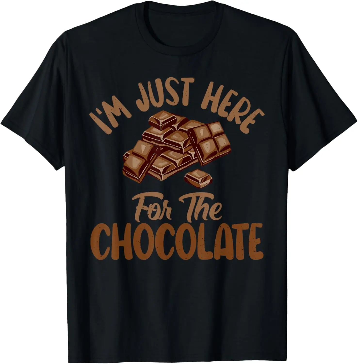 

Im just here for the Chocolate Lover T-Shirt