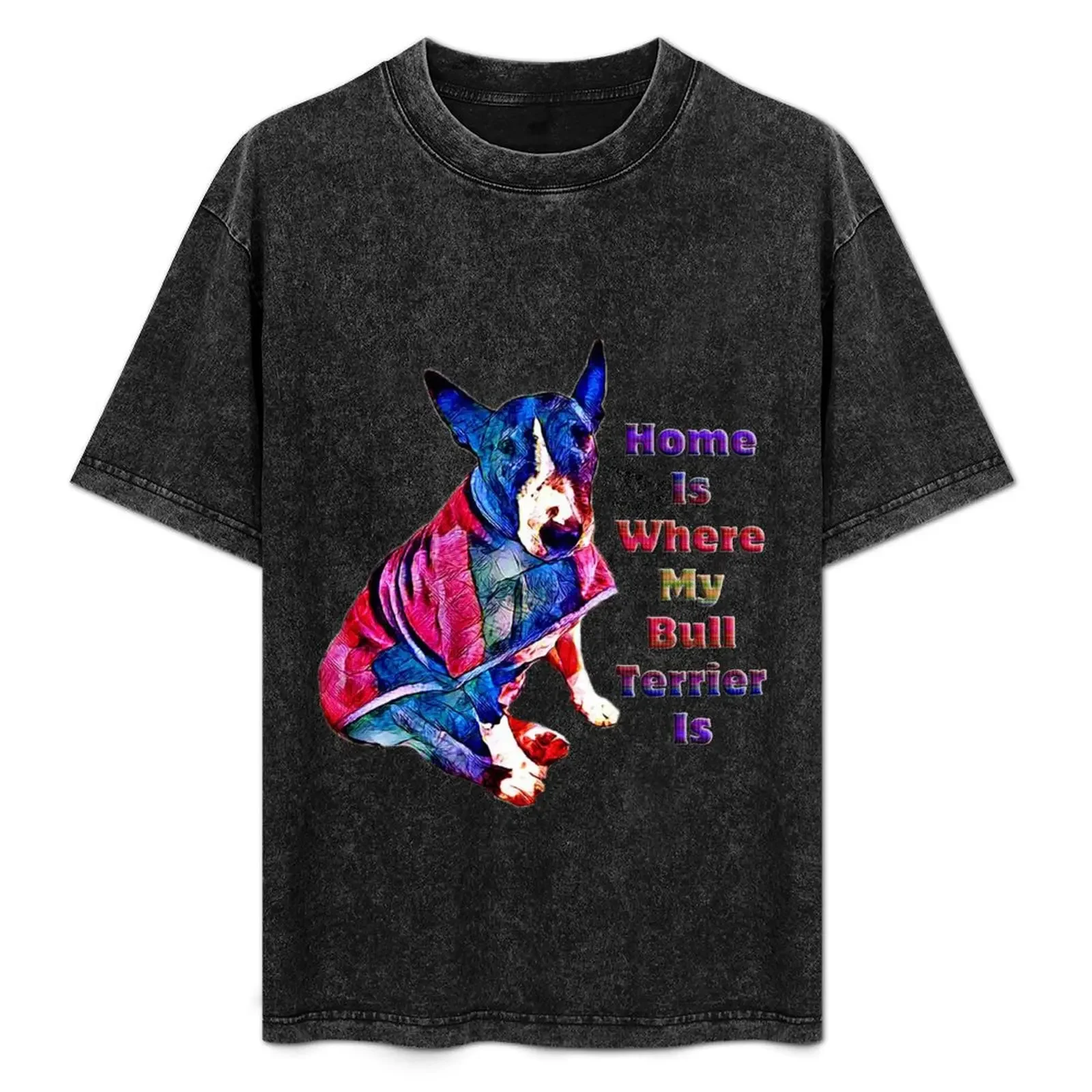 

Home Is Where My Bull Terrier Is - Bullies Rule T-Shirt Blouse korean fashion anime shirt mens funny t shirts