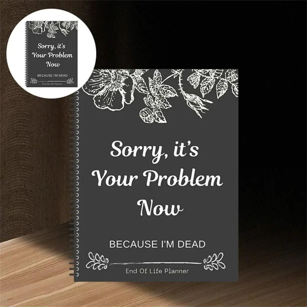 Black End of Life Planner Stress-Reducing Sorry, it’s Your Problem Now, Because I'm Dead Legacy Planning Notebook