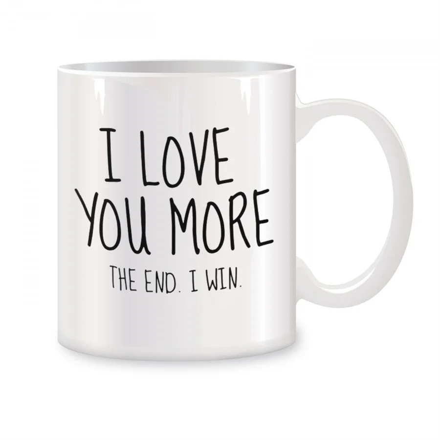 

I Love You More The End I Win Mugs For Him Her Girlfriend Boyfriend Birthday Gifts Novelty Coffee Ceramic Tea Cups White 11 oz