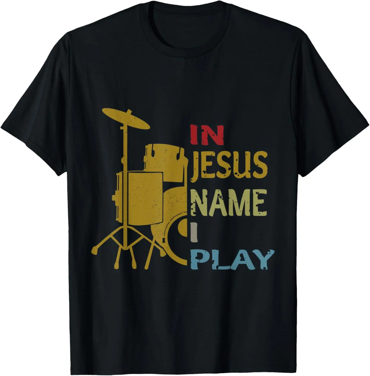 

In Jesus Name I Play for Drum Lover T-Shirt
