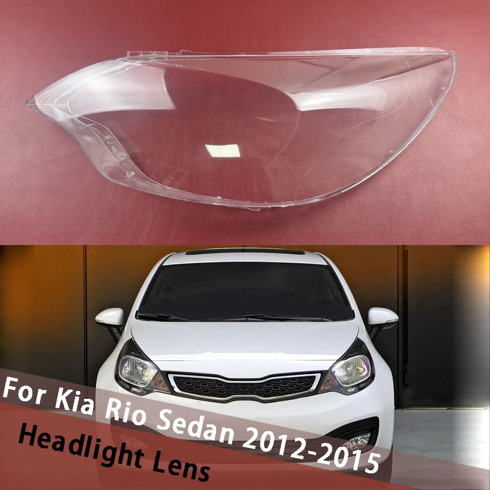 

For Kia Rio Sedan 2012-2015 Car Headlamp Cover Transparent Headlight Shell Lens Plexiglass Replace Original Lampshade Lampcover