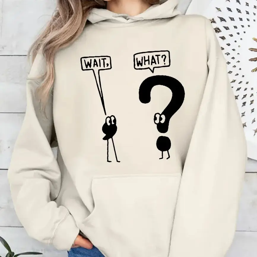 

Wait What Funny Sweatshirt Graphic Print Hoodies Y2K Tops Casual Daily Wear Unisex Versatile Stylish Pullover Bold Statement