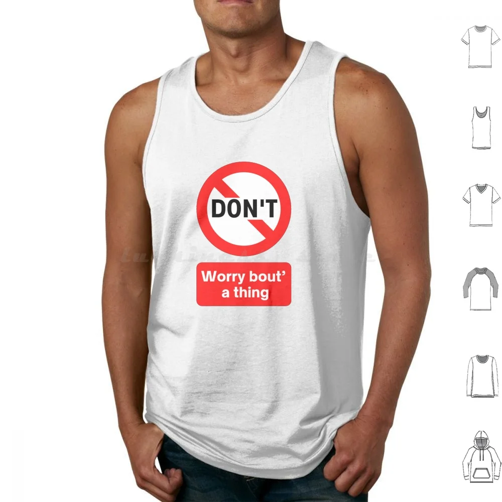 Don't Worry About A Thing-Motivational Traffic Road Street Sign Design And Advice Tank Tops Print Cotton Dont Worry