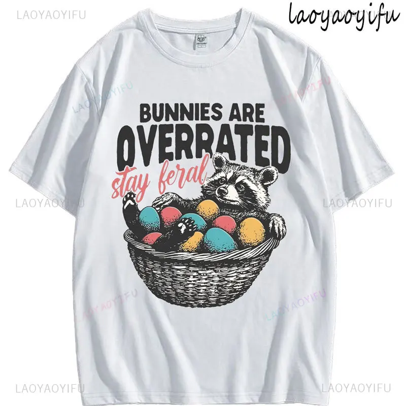 

Bunnies Are Overrated Stay Feral Funny Easter Raccoon Graphic High Quality Cotton Shirt Tops Women Fashion Breathable O-neck Tee