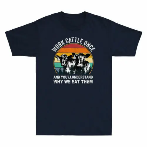 

Work Cattle Once And You'll Understand Why We Eat Them Vintage Men's T-Shirt Tee