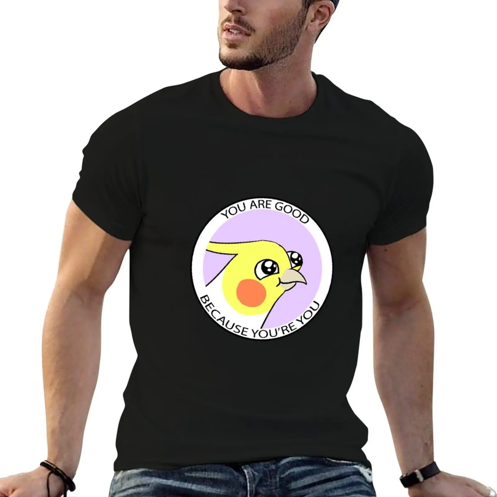 You are good because you're you T-Shirt High Elasticity Sports Tee Shirt