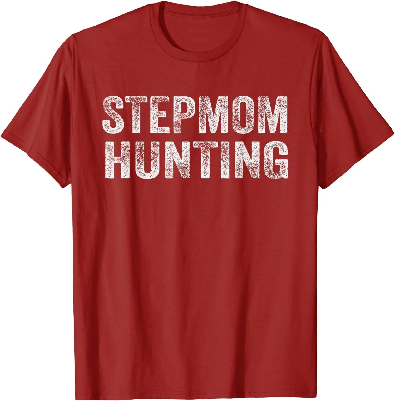 Stepmom Hunting Dark Humor Funny Gift Unisex T-Shirt