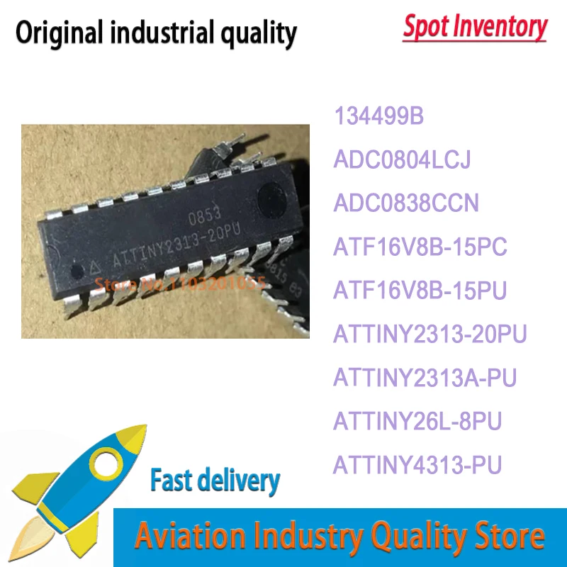 134499B ADC0804LCJ ADC0838CCN ATF16V8B-15PC ATF16V8B ATF16V8B-15PU ATTINY2313-20PU ATTINY2313A-PU ATTINY26L-8PU ATTINY4313-PU