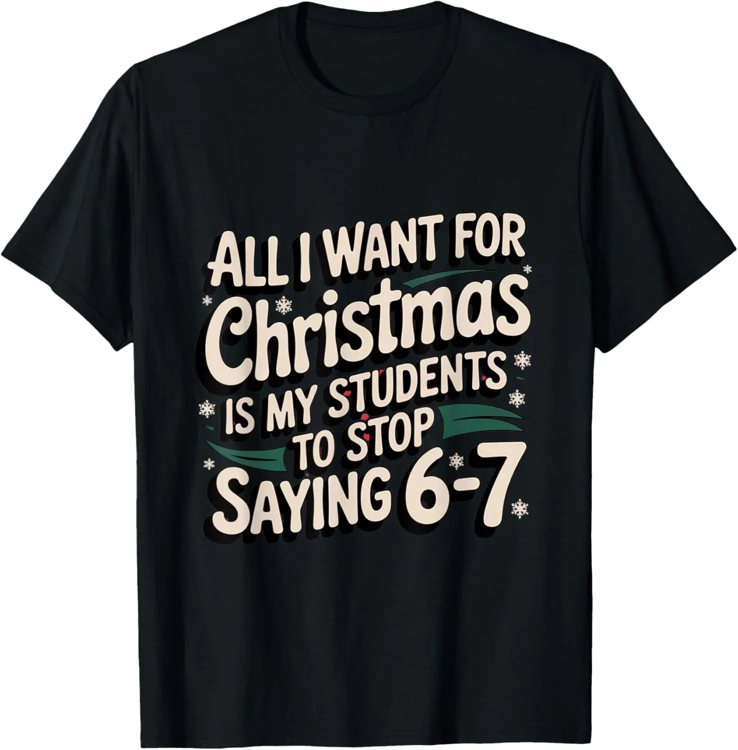 Students Saying 6-7 67 Six Seven Funny Teacher Christmas T-Shirt Summer Short-Sleeved Breathable Sweat-Wicking Versatile Fashion