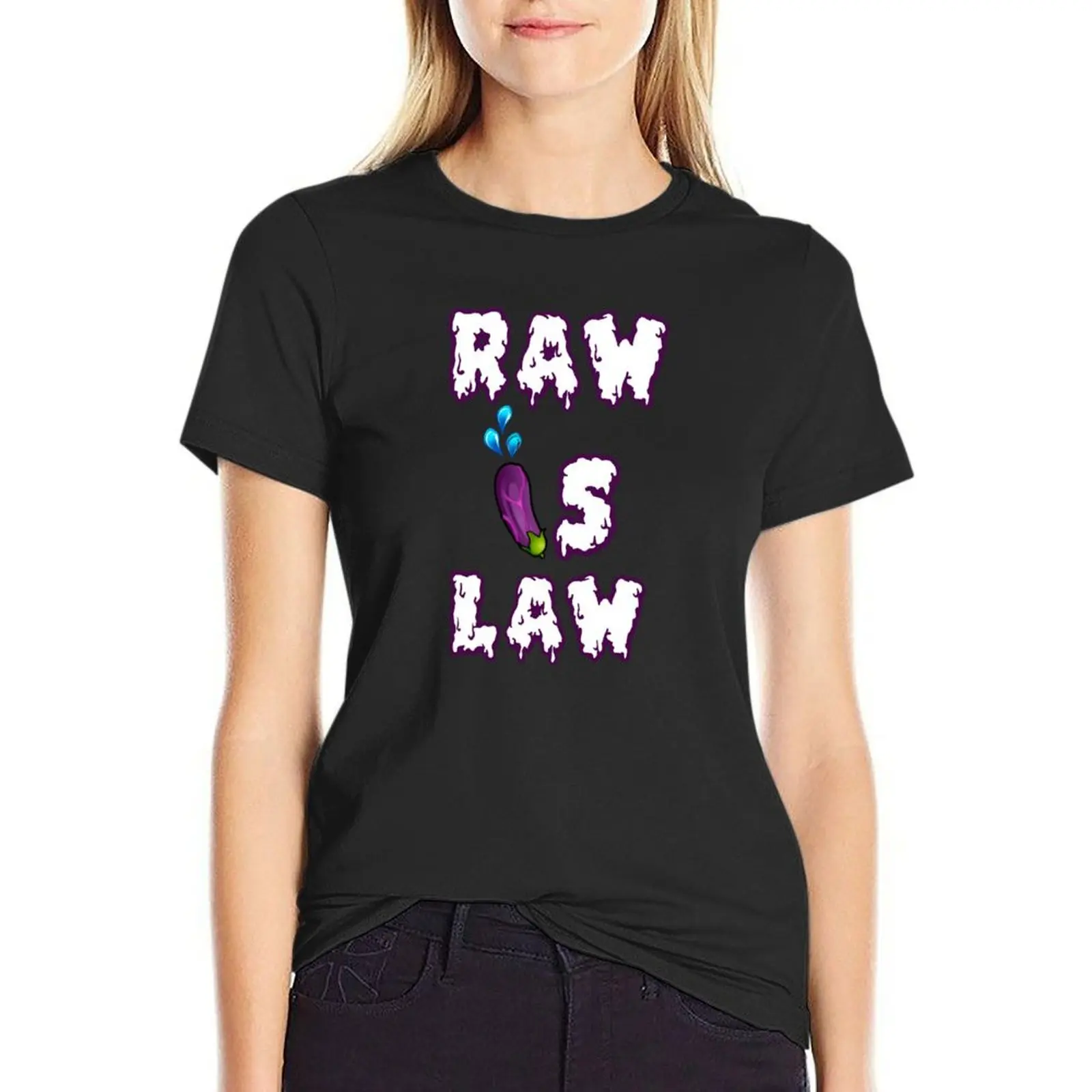 RAW IS LAW (drip edition) T-Shirt Aesthetic clothing female hippie clothes tight shirts for Women