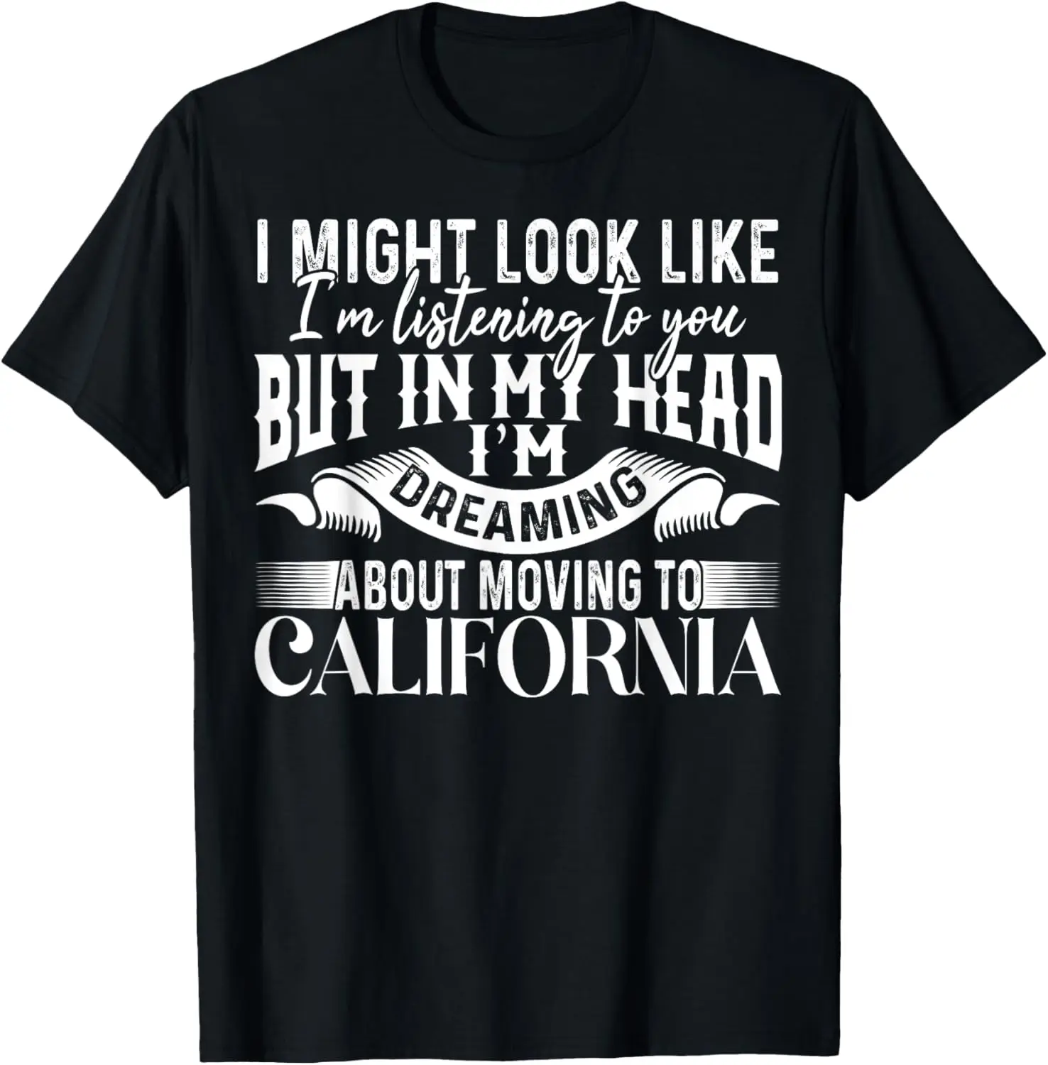 I'm Dreaming About Moving To California Funny Gift T-Shirt