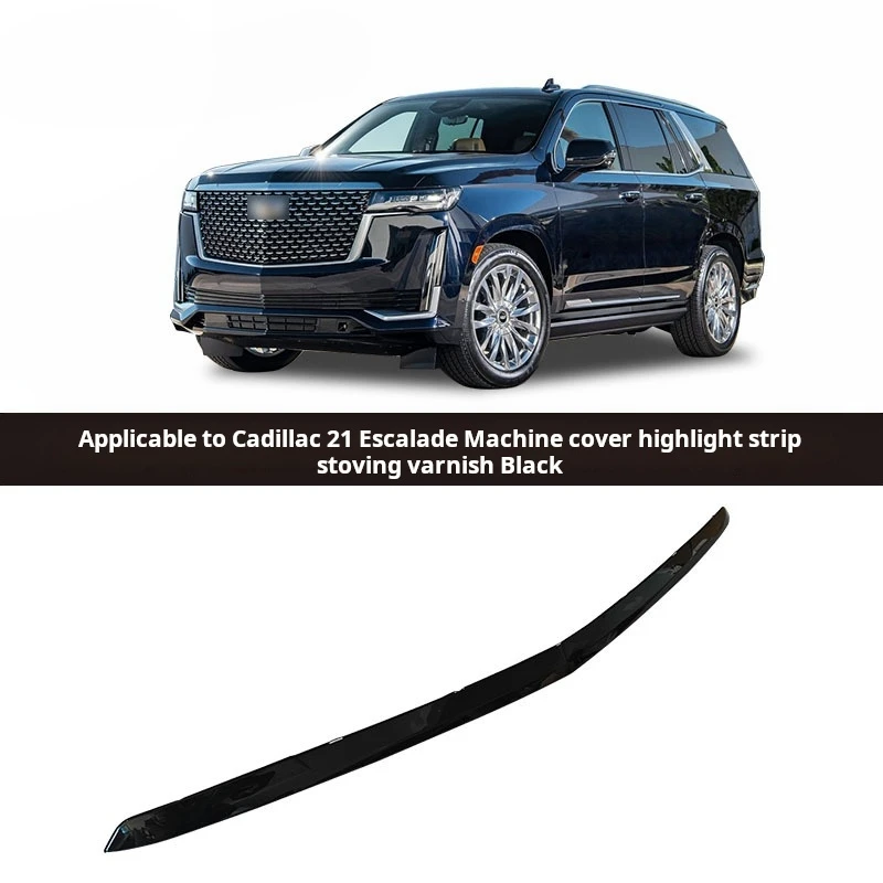 

Suitable For Cadillac 2021 Escalade Hood Bright Strip Painted Black