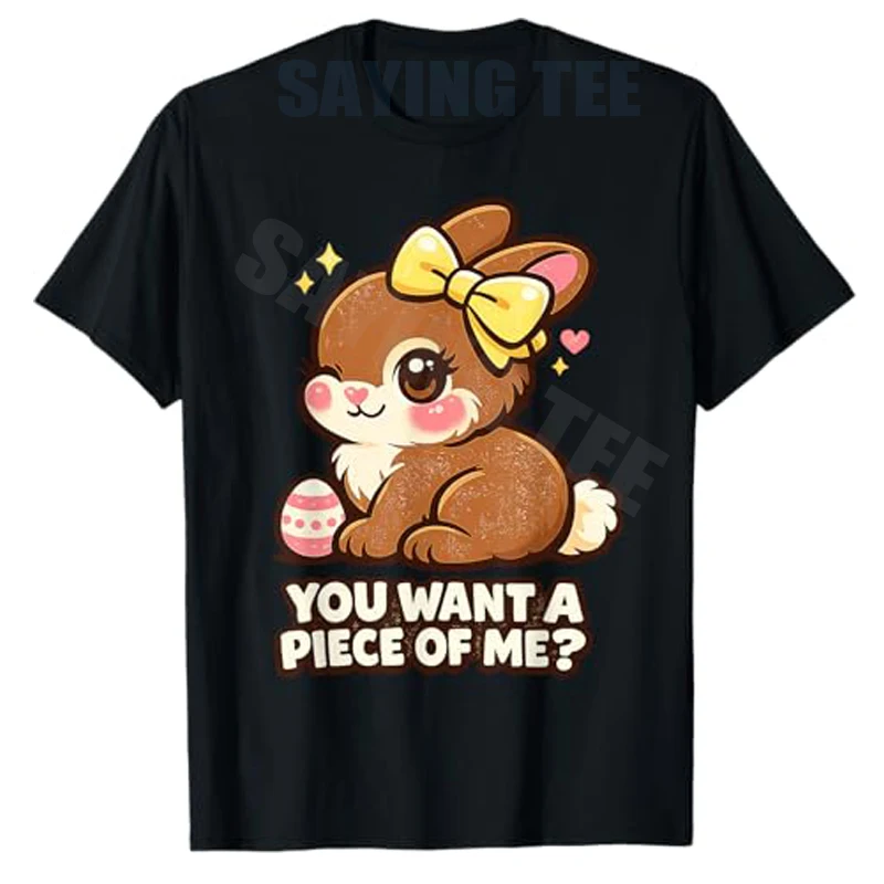 Easter Chocolate You Want Piece Funny T-Shirt Y2k Cute Girls Fashion Graphic Apparel Novelty Saying Tee Gifts Egg Hunts Clothes