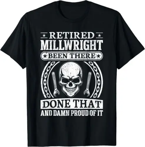 NEW LIMITED Retired Machinist - Retired Millwright Been There Done That T-Shirt