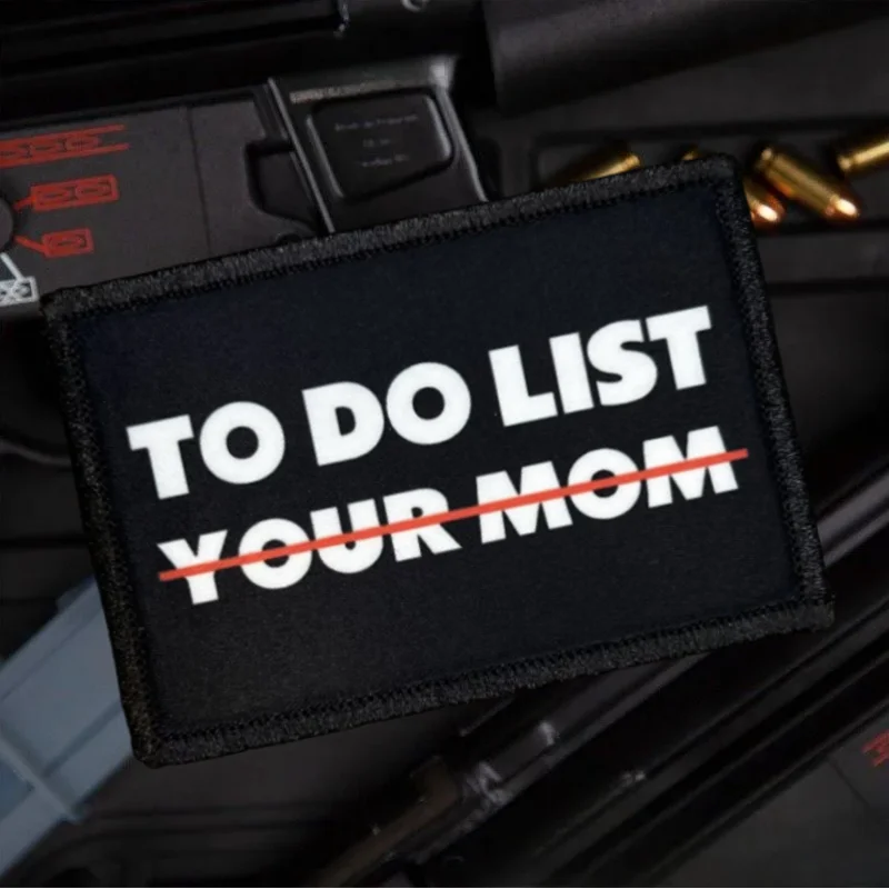 To Do List Morale Tactical Patches Funny Printed Hook&Loop Patch Military Army Airsoft Badge Backpack Stickers