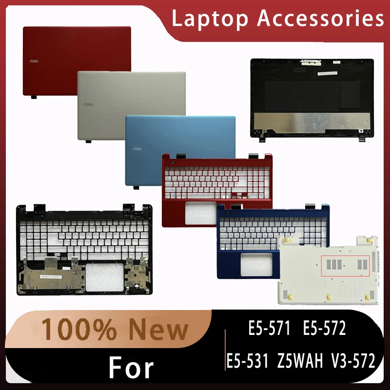 

New For Acer E5-571 E5-572 E5-531 Z5WAH V3-572;Replacement Laptop Accessories Lcd Back Cover/Palmrest/Bottom