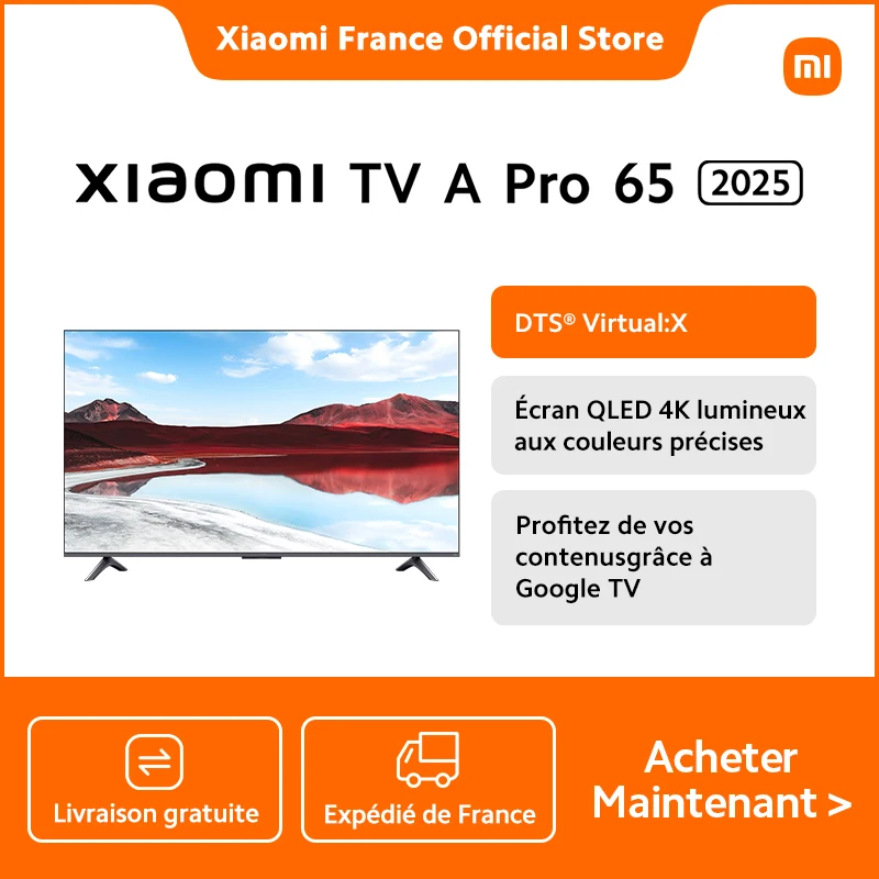 [Officiel]Xiaomi TV A Pro 65 2025 | Écran QLED 4K lumineux aux couleurs précises, Finition